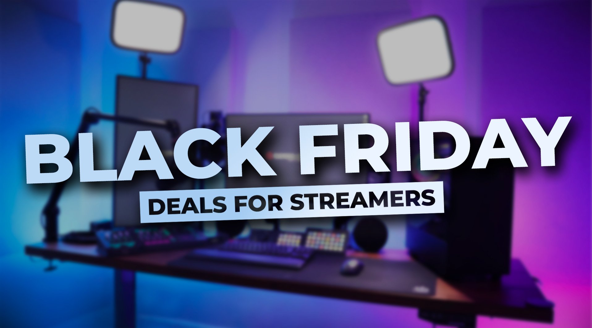 Black Friday For Streamers